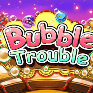 Bubble Trouble
